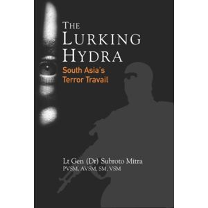 Pentagon Press The Lurking Hydra : South Asia'S Terror Travail Pentagon Press The Lurking Hydra : South Asia'S Terror Travail