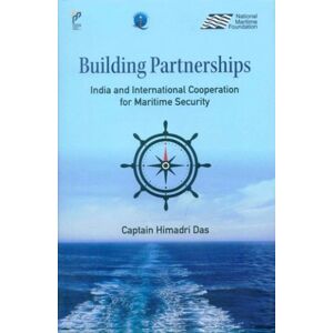 Pentagon Press Building Partnerships : India And International Cooperation For Maritime Security Pentagon Press Building Partnerships : India And International Cooperation For Maritime Security