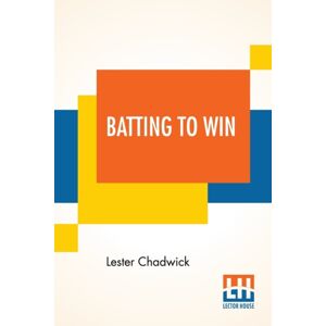 Lector House Batting To Win : A Story Of College Baseball Lector House Batting To Win : A Story Of College Baseball