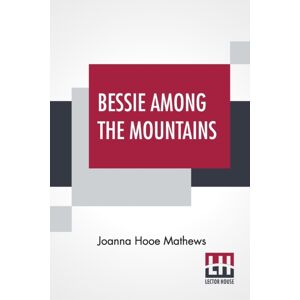 Lector House Bessie Among The Mountains Lector House Bessie Among The Mountains