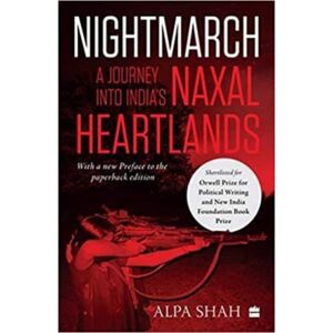 HarperCollins Publishers India Nightmarch: : A Journey Into India'S Naxal Heartlands HarperCollins Publishers India Nightmarch: : A Journey Into India'S Naxal Heartlands