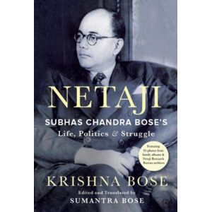 Pan Macmillan India Netaji : Subhas Chandra Bose'S Life, Politics And Struggle Pan Macmillan India Netaji : Subhas Chandra Bose'S Life, Politics And Struggle