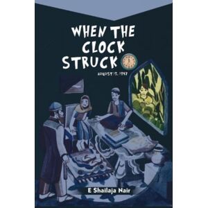 Vitasta Publishing Pvt.Ltd When The Clock Struck 12: : August 15, 1947 Vitasta Publishing Pvt.Ltd When The Clock Struck 12: : August 15, 1947