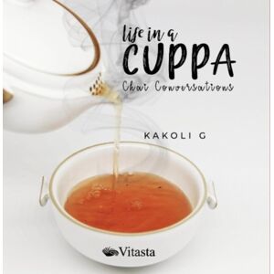 Vitasta Publishing Pvt.Ltd Life In A Cuppa: : Chai Conversations Vitasta Publishing Pvt.Ltd Life In A Cuppa: : Chai Conversations