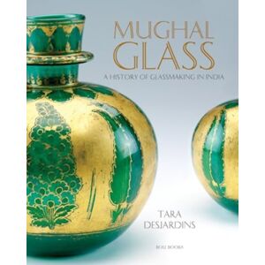 Roli Books Pvt Ltd Mughal Glass : A History Of Glassmaking In India Roli Books Pvt Ltd Mughal Glass : A History Of Glassmaking In India
