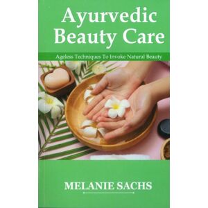 Motilal Banarsidass Publications Ayurvedic Beauty Care : Ageless Techniques To Invoke Natural Beauty Motilal Banarsidass Publications Ayurvedic Beauty Care : Ageless Techniques To Invoke Natural Beauty