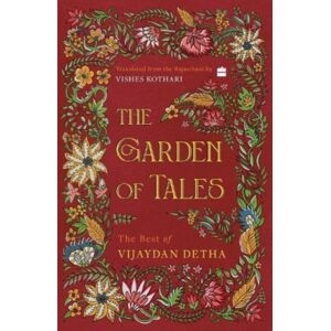 HarperCollins Publishers India The Garden Of Tales : The Of Vijaydan Detha HarperCollins Publishers India The Garden Of Tales : The Of Vijaydan Detha