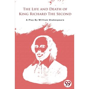 Double 9 Books LLP The Life And Death Of King Richard The Second Double 9 Books LLP The Life And Death Of King Richard The Second
