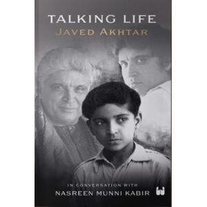 Westland Publications Limited Talking Life : Javed Akthar In Conversation With Nasreen Munni Kabir Westland Publications Limited Talking Life : Javed Akthar In Conversation With Nasreen Munni Kabir
