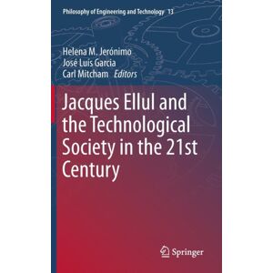 Springer Jacques Ellul And The Technological Society In The 21st Century Springer Jacques Ellul And The Technological Society In The 21st Century