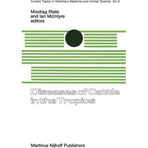Springer Diseases Of Cattle In The Tropics : Economic And Zoonotic Relevance Springer Diseases Of Cattle In The Tropics : Economic And Zoonotic Relevance