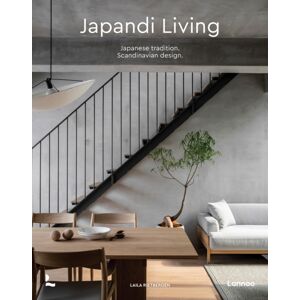Lannoo Publishers Japandi Living : Japanese Tradition. Scandinavian Design Lannoo Publishers Japandi Living : Japanese Tradition. Scandinavian Design