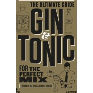 Lannoo Publishers Gin & Tonic - The Gold Edition : The Ultimate Guide For The Perfect Mix Lannoo Publishers Gin & Tonic - The Gold Edition : The Ultimate Guide For The Perfect Mix