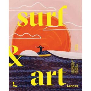 Lannoo Publishers Surf & Art : Contemporary Surf Artists Around The World Lannoo Publishers Surf & Art : Contemporary Surf Artists Around The World