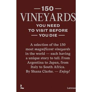 Lannoo Publishers 150 Vineyards You Need To Visit Before You Die Lannoo Publishers 150 Vineyards You Need To Visit Before You Die