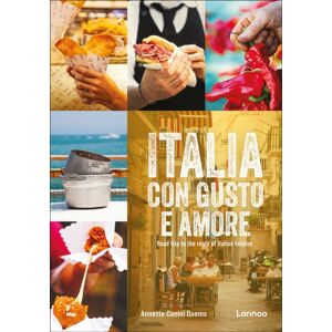 Lannoo Publishers Italia Con Gusto E Amore : Road Trip To The Roots Of Italian Cuisine Lannoo Publishers Italia Con Gusto E Amore : Road Trip To The Roots Of Italian Cuisine