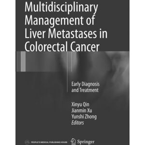 Springer Multidisciplinary Management Of Liver Metastases In Colorectal Cancer : Early Diagnosis And Treatment Springer Multidisciplinary Management Of Liver Metastases In Colorectal Cancer : Early Diagnosis And Treatment