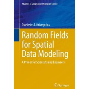 Springer Random Fields For Spatial Data Modeling : A Primer For Scientists And Engineers Springer Random Fields For Spatial Data Modeling : A Primer For Scientists And Engineers