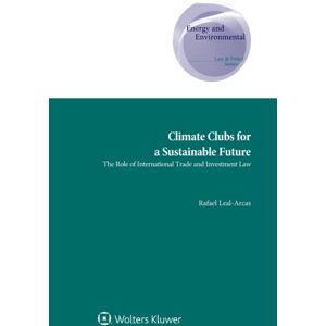Kluwer Law International Climate Clubs For A Sustainable Future : The Role Of International Trade And Investment Law Kluwer Law International Climate Clubs For A Sustainable Future : The Role Of International Trade And Investment Law
