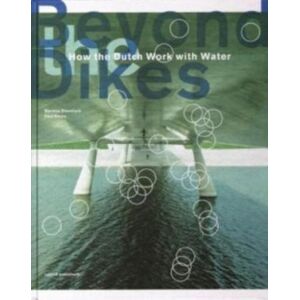 Netherlands Architecture Institute (NAi Uitgevers/ Beyond The Dikes - How The Dutch Work With Water Netherlands Architecture Institute (NAi Uitgevers/ Beyond The Dikes - How The Dutch Work With Water