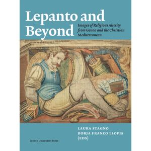 Leuven University Press Lepanto And Beyond : Images Of Religious Alterity From Genoa And The Christian Mediterranean Leuven University Press Lepanto And Beyond : Images Of Religious Alterity From Genoa And The Christian Mediterranean