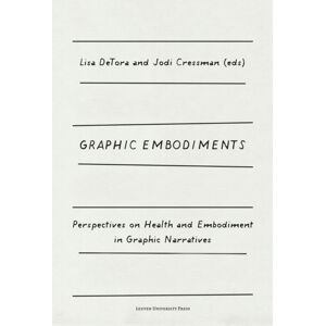 Leuven University Press Graphic Embodiments : Perspectives On Health And Embodiment In Graphic Narratives Leuven University Press Graphic Embodiments : Perspectives On Health And Embodiment In Graphic Narratives