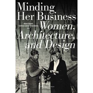Leuven University Press Minding Her Business : Women, Architecture, And Design Leuven University Press Minding Her Business : Women, Architecture, And Design