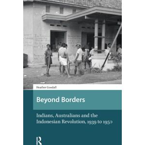 Amsterdam University Press Beyond Borders : Indians, Australians And The Indonesian Revolution, 1939 To 1950 Amsterdam University Press Beyond Borders : Indians, Australians And The Indonesian Revolution, 1939 To 1950