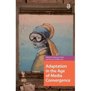Amsterdam University Press Adaptation In The Age Of Media Convergence Amsterdam University Press Adaptation In The Age Of Media Convergence