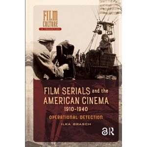 Amsterdam University Press Film Serials And The American Cinema, 1910-1940 : Operational Detection Amsterdam University Press Film Serials And The American Cinema, 1910-1940 : Operational Detection