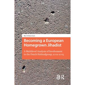 Amsterdam University Press Becoming A European Homegrown Jihadist : A Multilevel Analysis Of Involvement In The Dutch Hofstadgroup, 2002-2005 Amsterdam University Press Becoming A European Homegrown Jihadist : A Multilevel Analysis Of Involvement In The Dutch Hofstadgroup, 2002-2005