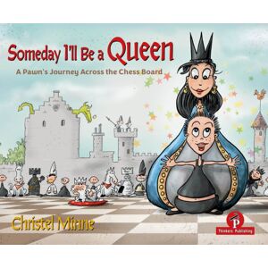 Thinkers Publishing Someday I'Ll Be A Queen : Help! My Preschooler Wants To Learn Chess...And I Have No Idea Where To Start Thinkers Publishing Someday I'Ll Be A Queen : Help! My Preschooler Wants To Learn Chess...And I Have No Idea Where To Start