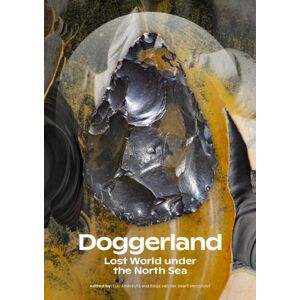 Sidestone Press Doggerland : Lost World Under The North Sea Sidestone Press Doggerland : Lost World Under The North Sea