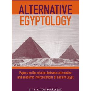 Sidestone Press Alternative Egyptology : Papers On The Relation Between Alternative And Academic Interpretations Of Ancient Egypt Sidestone Press Alternative Egyptology : Papers On The Relation Between Alternative And Academic Interpretations Of Ancient Egypt
