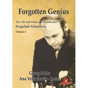 Thinkers Publishing Forgotten Genius - The Life And Games Of Grandmaster Dragoljub Velimirovic Thinkers Publishing Forgotten Genius - The Life And Games Of Grandmaster Dragoljub Velimirovic
