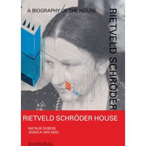 Cannibal/Hannibal Publishers Rietveld Schroder House : A Biography Of The House Cannibal/Hannibal Publishers Rietveld Schroder House : A Biography Of The House