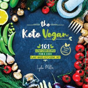 Svim The Keto Vegan : 101 Low-Carb Recipes For A 100% Plant-Based Ketogenic Diet (Recipe-Only Edition) Svim The Keto Vegan : 101 Low-Carb Recipes For A 100% Plant-Based Ketogenic Diet (Recipe-Only Edition)