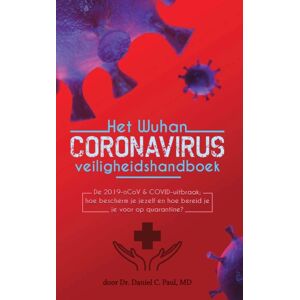 Bootlegged Publishing Het Wuhan Coronavirus Veiligheidshandboek : De 2019-Ncov & Covid-Uitbraak; Hoe Bescherm Je Jezelf En Hoe Bereid Je Je Voor Op Quarantine? Bootlegged Publishing Het Wuhan Coronavirus Veiligheidshandboek : De 2019-Ncov & Covid-Uitbraak; Hoe Bescherm Je Jezelf En Hoe Bereid Je Je Voor Op Quarantine?