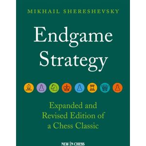 New in Chess Endgame Strategy : The Revised And Expanded Edition Of A Chess Classic New in Chess Endgame Strategy : The Revised And Expanded Edition Of A Chess Classic