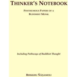 Buddhist Publication Society,Sri Lanka Thinker'S Notebook : Posthumous Papers Of A Buddhist Monk Buddhist Publication Society,Sri Lanka Thinker'S Notebook : Posthumous Papers Of A Buddhist Monk