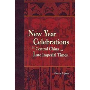 The Chinese University Press Year Celebrations In Central China In Late Imperial Times The Chinese University Press Year Celebrations In Central China In Late Imperial Times