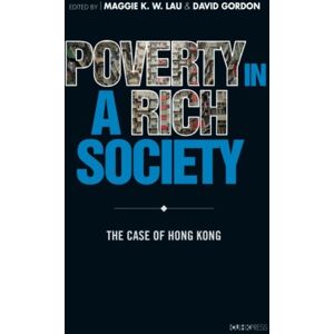The Chinese University Press Poverty In A Rich Society : The Case Of Hong Kong The Chinese University Press Poverty In A Rich Society : The Case Of Hong Kong