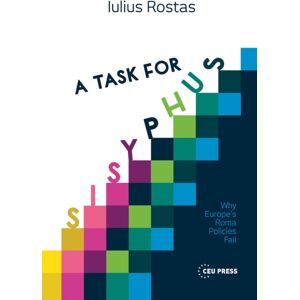 Central European University Press A Task For Sisyphus : Why Europe’s Roma Policies Fail Central European University Press A Task For Sisyphus : Why Europe’s Roma Policies Fail