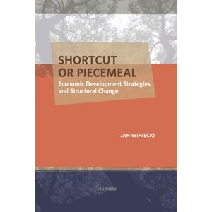 Central European University Press Shortcut Or Piecemeal : Economic Development Strategies And Structural Change Central European University Press Shortcut Or Piecemeal : Economic Development Strategies And Structural Change