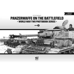 PeKo Publishing Kft. Panzerwaffe On The Battlefield: World War Two Photobook Series : Volume 3 PeKo Publishing Kft. Panzerwaffe On The Battlefield: World War Two Photobook Series : Volume 3
