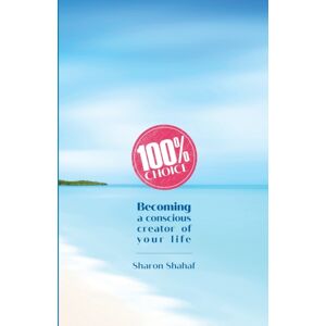 Simple Story 100% Choice : Becoming A Conscious Creator Of Your Life Simple Story 100% Choice : Becoming A Conscious Creator Of Your Life