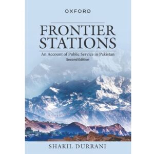 Oxford University Press,Pakistan Frontier Stations : An Account Of Public Service In Pakistan Oxford University Press,Pakistan Frontier Stations : An Account Of Public Service In Pakistan