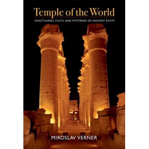 The American University in Cairo Press Temple Of The World : Sanctuaries, Cults, And Mysteries Of Ancient Egypt The American University in Cairo Press Temple Of The World : Sanctuaries, Cults, And Mysteries Of Ancient Egypt