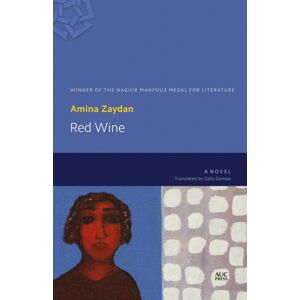 The American University in Cairo Press Red Wine : A Novel The American University in Cairo Press Red Wine : A Novel
