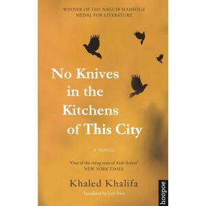 The American University in Cairo Press No Knives In The Kitchens Of This City : A Novel The American University in Cairo Press No Knives In The Kitchens Of This City : A Novel